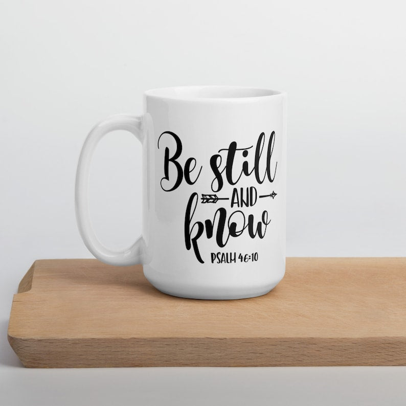 Be Still and Know - White glossy mug