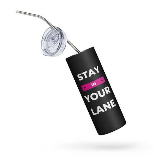 Stay In Your Lane - Stainless steel tumbler